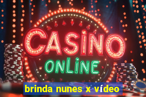 brinda nunes x vídeo