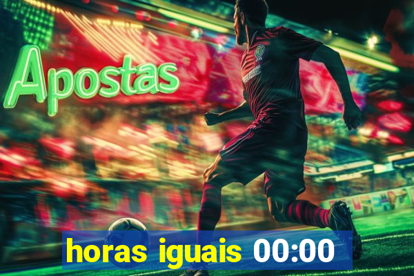 horas iguais 00:00