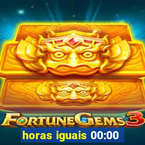 horas iguais 00:00