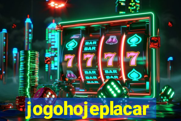 jogohojeplacar