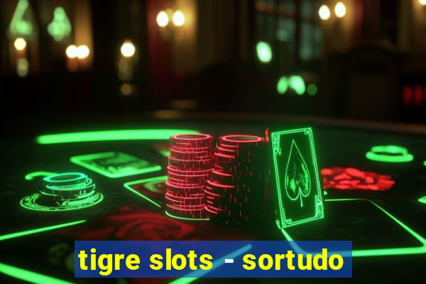 tigre slots - sortudo