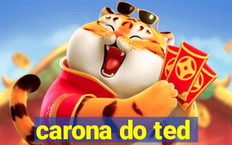 carona do ted