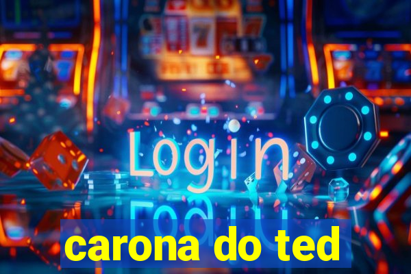 carona do ted