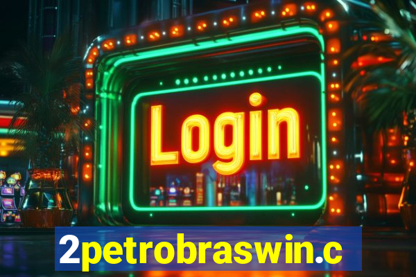 2petrobraswin.com