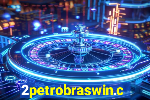 2petrobraswin.com