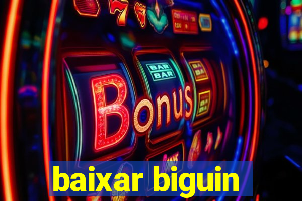 baixar biguin