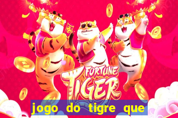 jogo do tigre que da 30 reais no cadastro