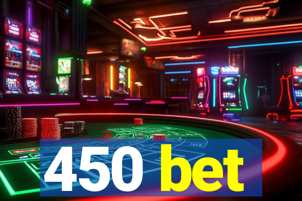 450 bet