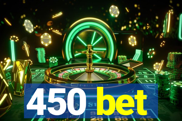 450 bet