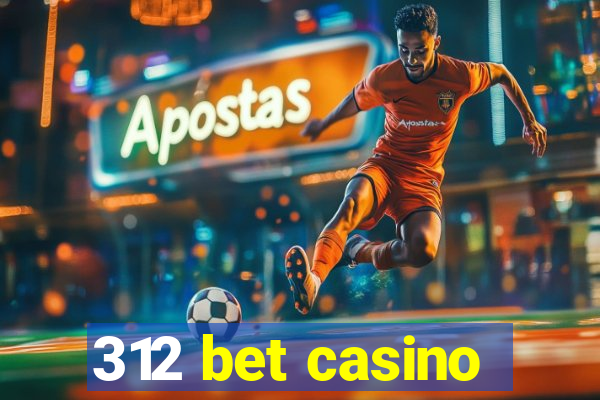 312 bet casino