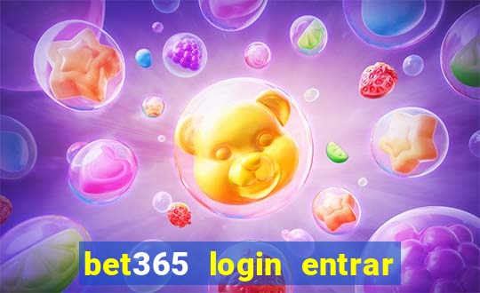 bet365 login entrar agora direto