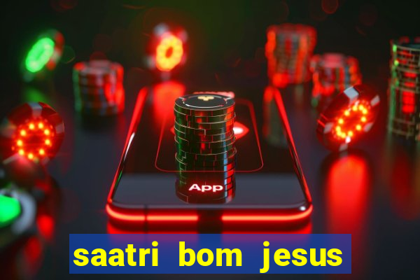 saatri bom jesus da lapa