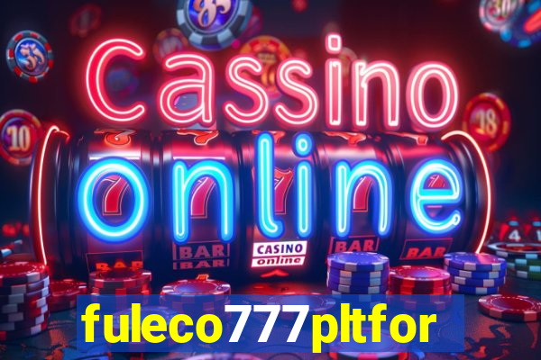 fuleco777pltfor