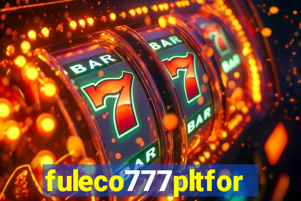 fuleco777pltfor