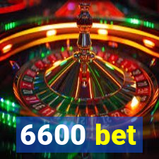 6600 bet