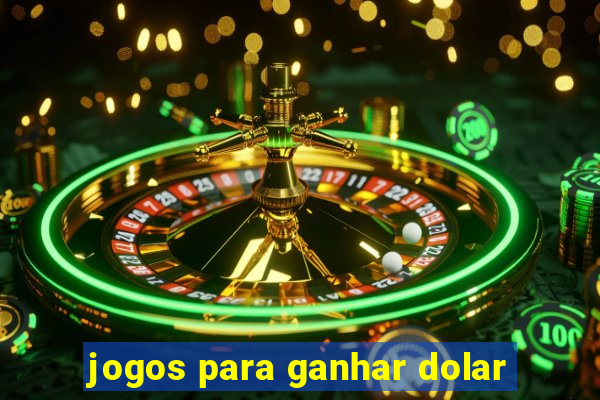 jogos para ganhar dolar