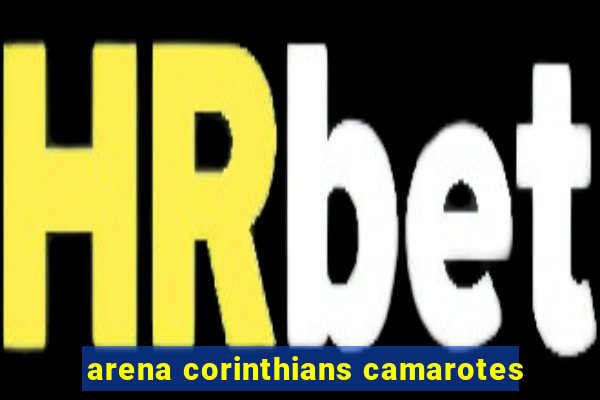 arena corinthians camarotes