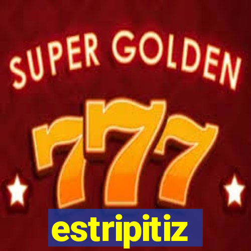 estripitiz