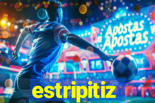 estripitiz