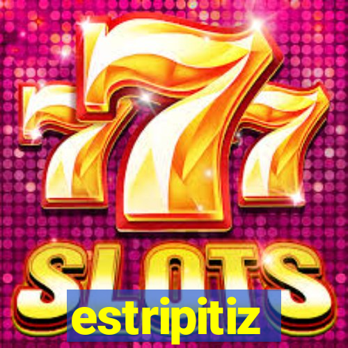 estripitiz