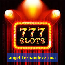 angel fernandezz nua