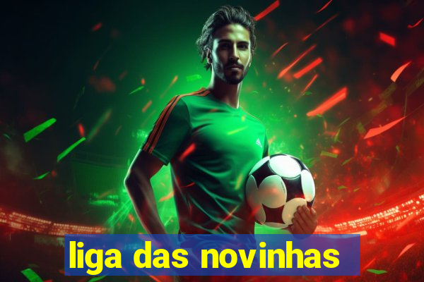 liga das novinhas