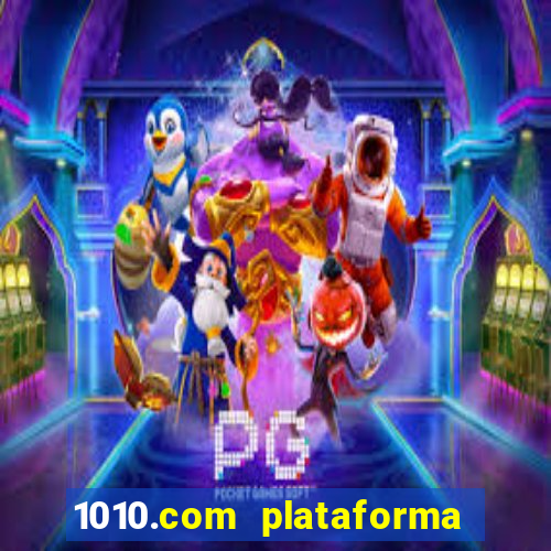 1010.com plataforma de jogos