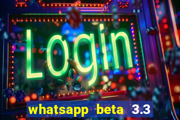 whatsapp beta 3.3 10 instalar