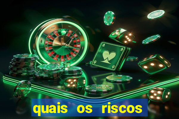 quais os riscos dos jogos de aposta