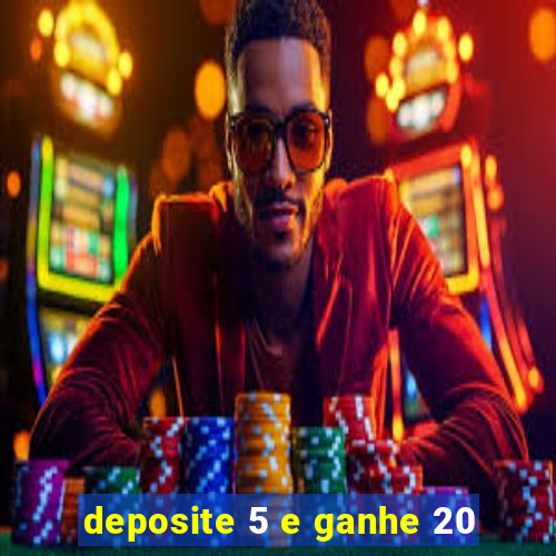 deposite 5 e ganhe 20