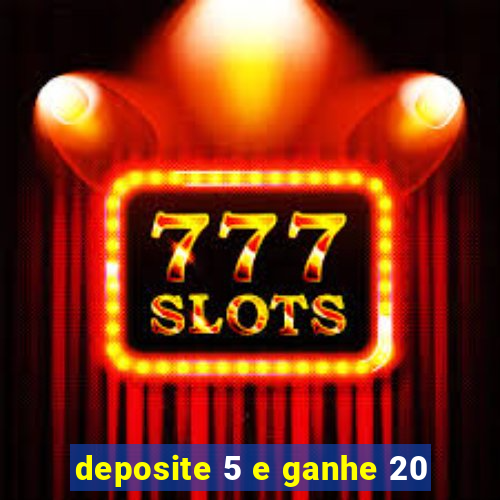 deposite 5 e ganhe 20