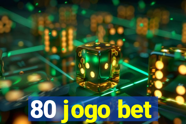 80 jogo bet