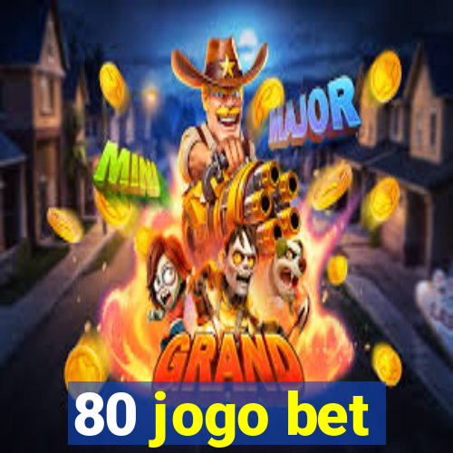 80 jogo bet