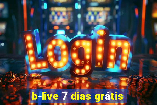 b-live 7 dias grátis