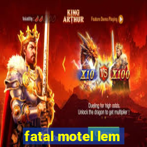 fatal motel lem