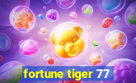 fortune tiger 77