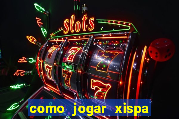 como jogar xispa no jogo do bicho