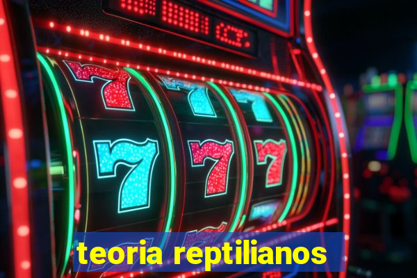 teoria reptilianos