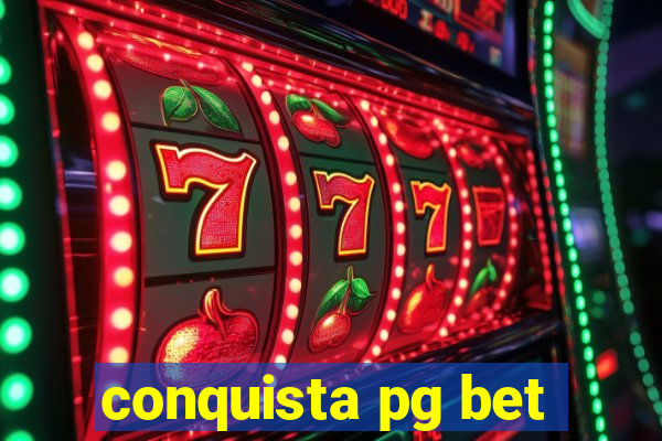 conquista pg bet