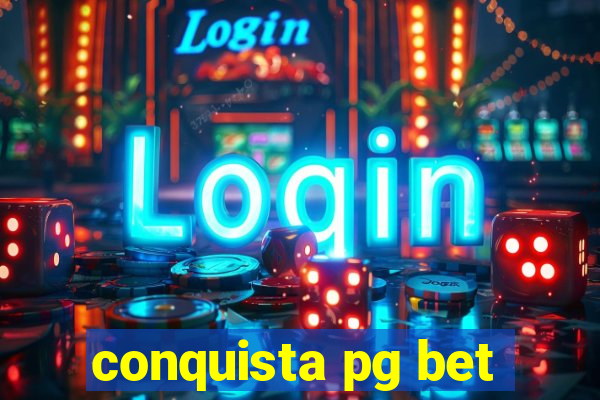 conquista pg bet