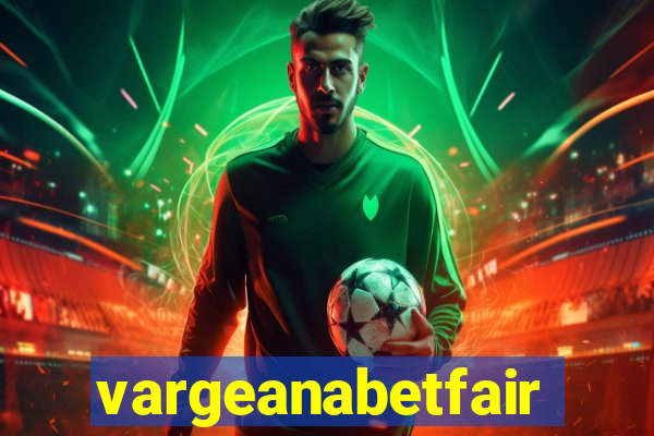 vargeanabetfair