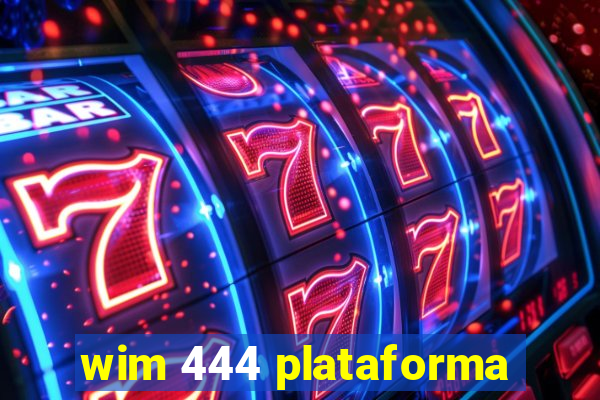 wim 444 plataforma