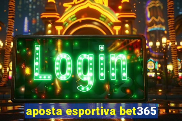 aposta esportiva bet365