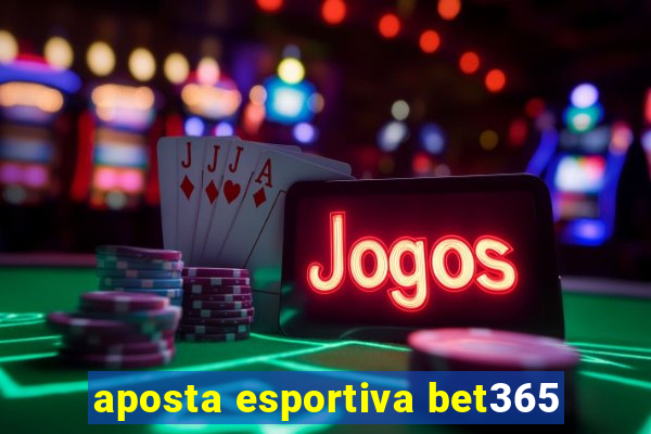 aposta esportiva bet365