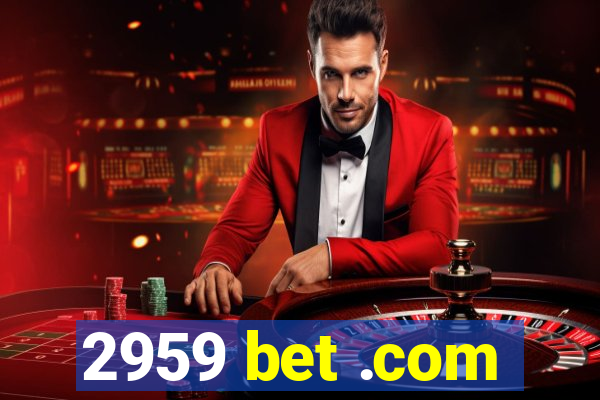 2959 bet .com