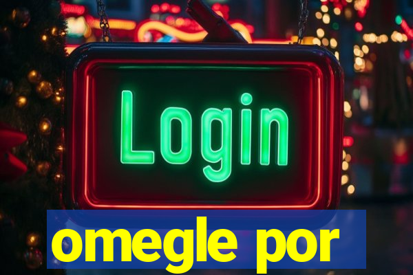 omegle por