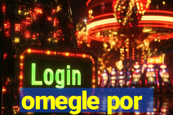 omegle por