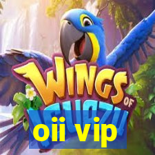 oii vip