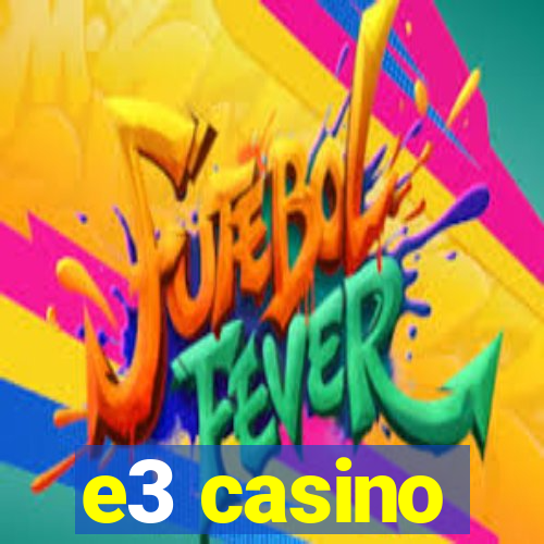 e3 casino