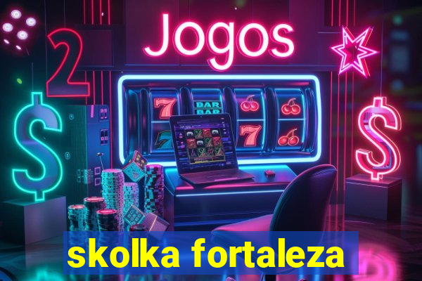 skolka fortaleza